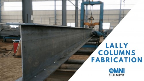 Post/Columns Fabrication, Post Supports, Metal Deck support and Lally columns. We work hard to maintain our high reputation. We are committed to deliver excellent steel fabrication products and services.

Source: https://www.omnisteelsupply.com/steel-column-manufacturing/